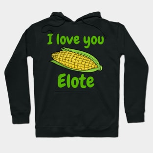 I Love You Elote Hoodie